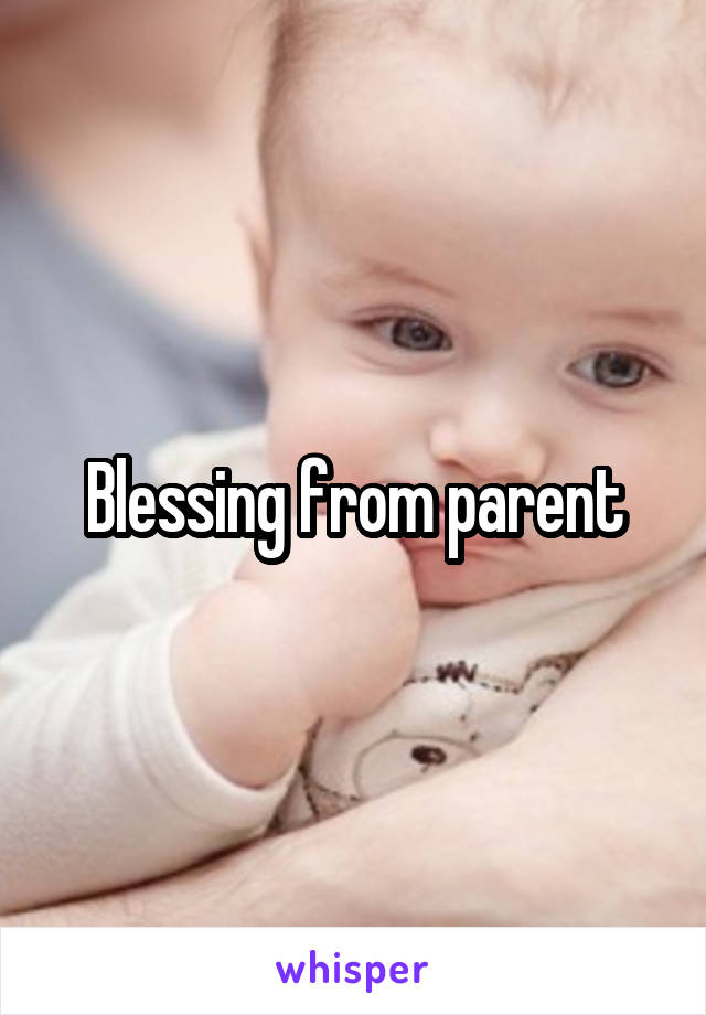 Blessing from parent
