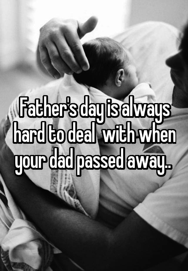 father-s-day-is-always-hard-to-deal-with-when-your-dad-passed-away