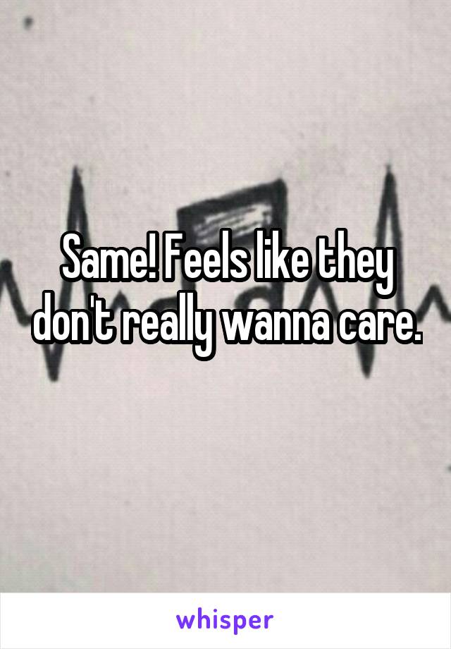 Same! Feels like they don't really wanna care. 