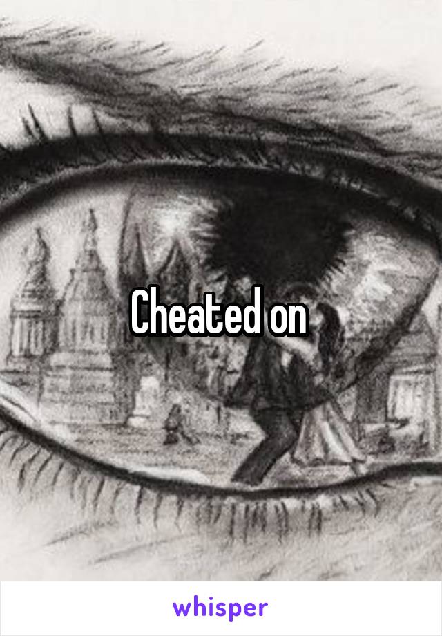 Cheated on 