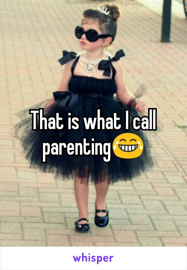 That is what I call parenting😂