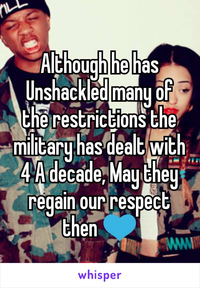 Although he has Unshackled many of the restrictions the military has dealt with 4 A decade, May they regain our respect then 💙