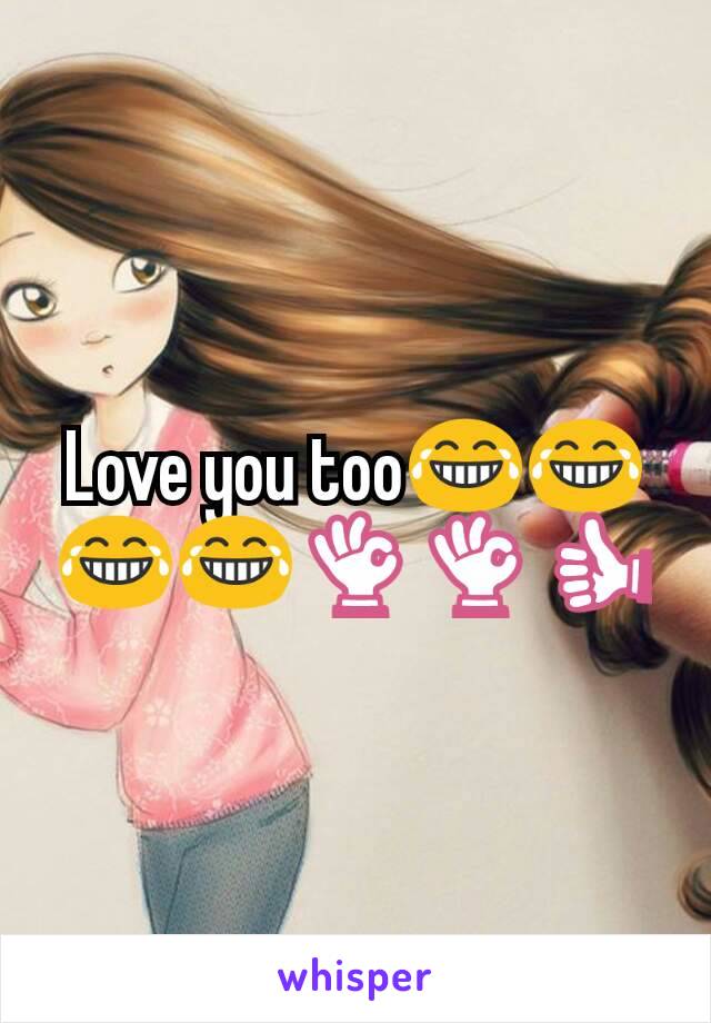 Love you too😂😂😂😂👌👌👍