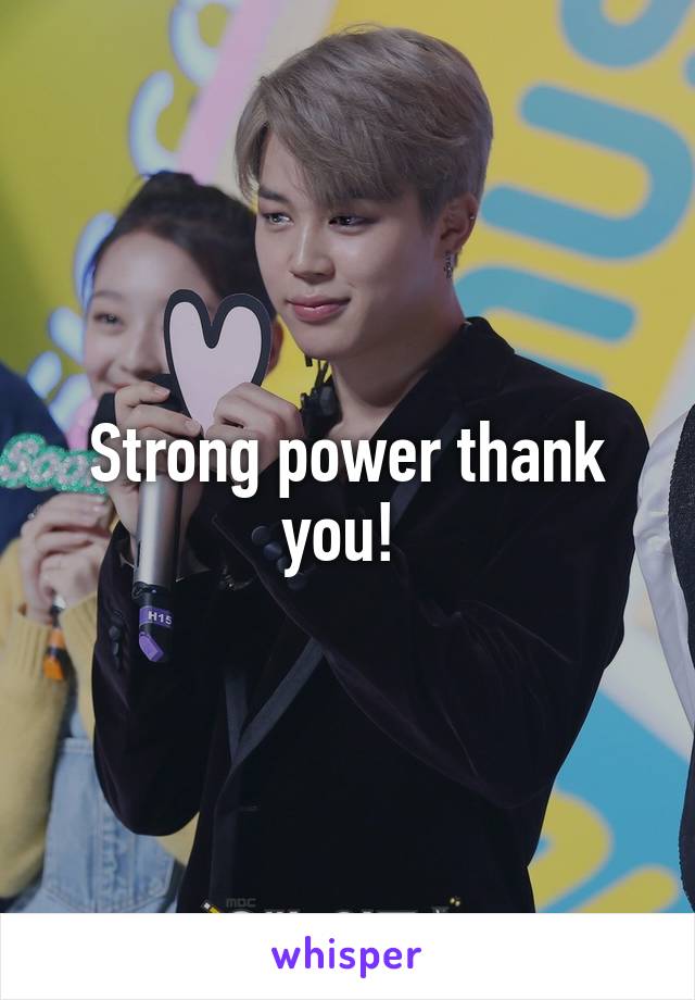 Strong power thank you! 