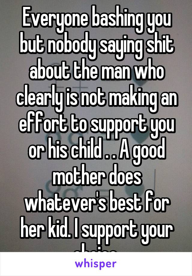 Everyone bashing you but nobody saying shit about the man who clearly is not making an effort to support you or his child . . A good mother does whatever's best for her kid. I support your choice.