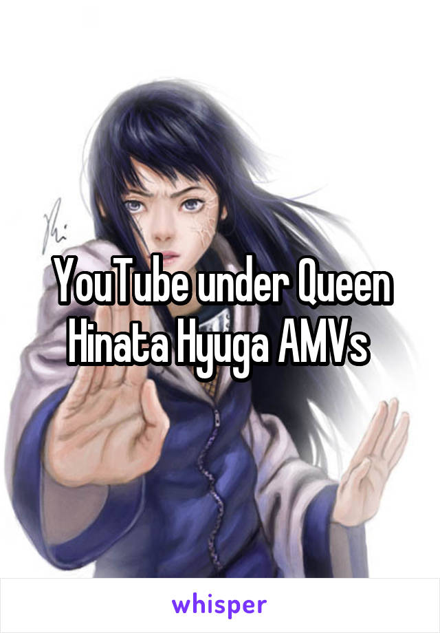 YouTube under Queen Hinata Hyuga AMVs 