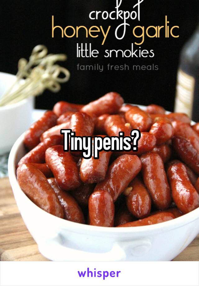 Tiny penis?