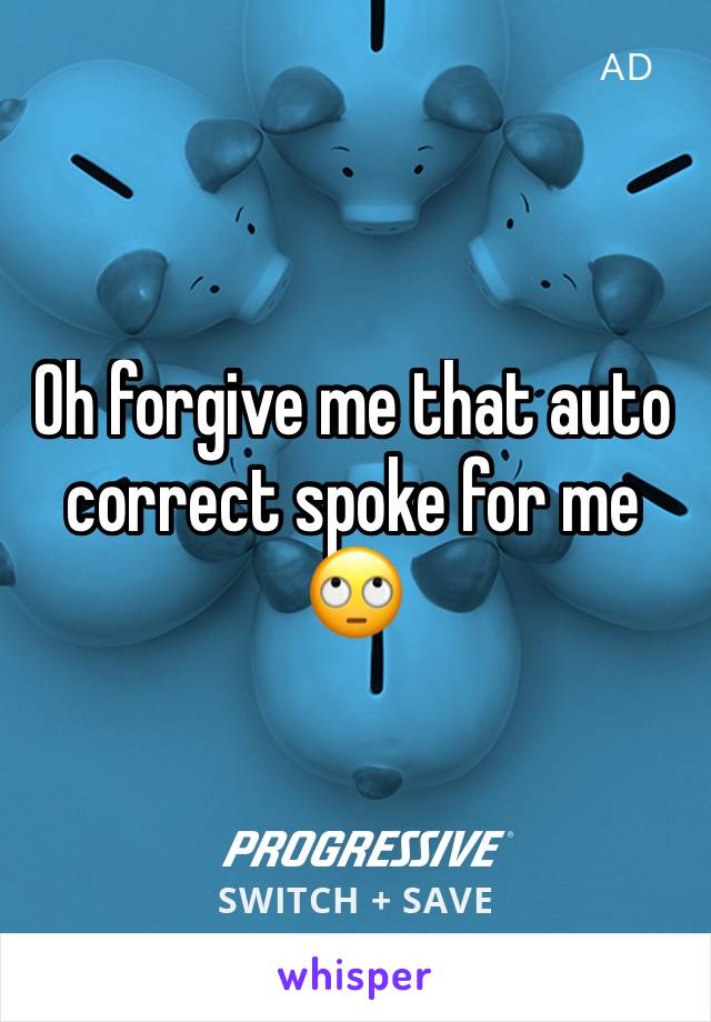 Oh forgive me that auto correct spoke for me 🙄