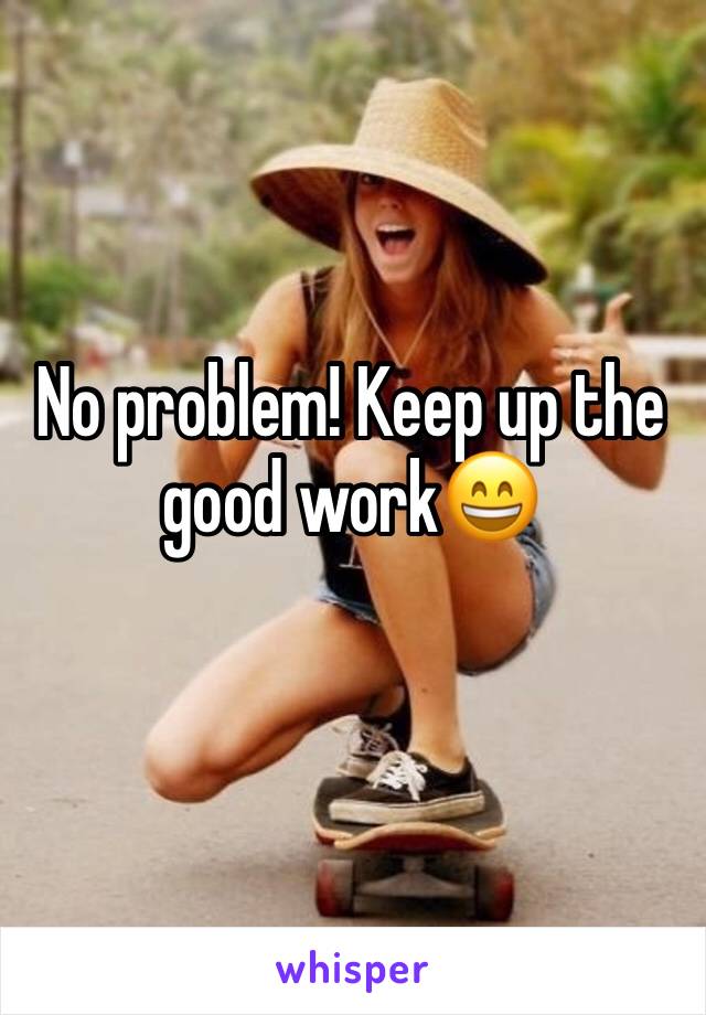 No problem! Keep up the good work😄