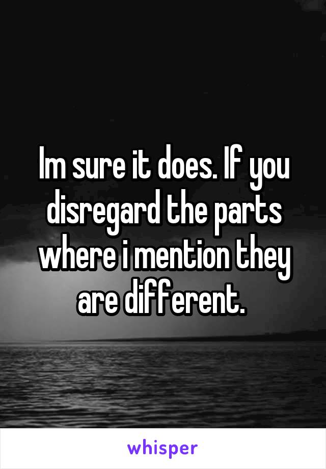 Im sure it does. If you disregard the parts where i mention they are different. 