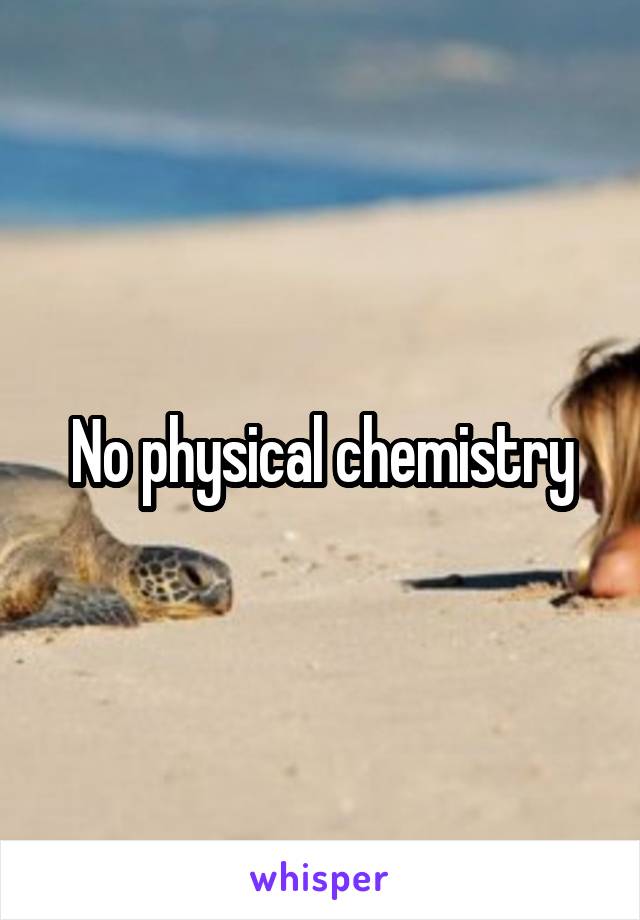 No physical chemistry