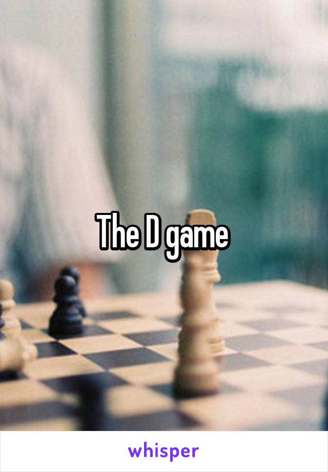 The D game 