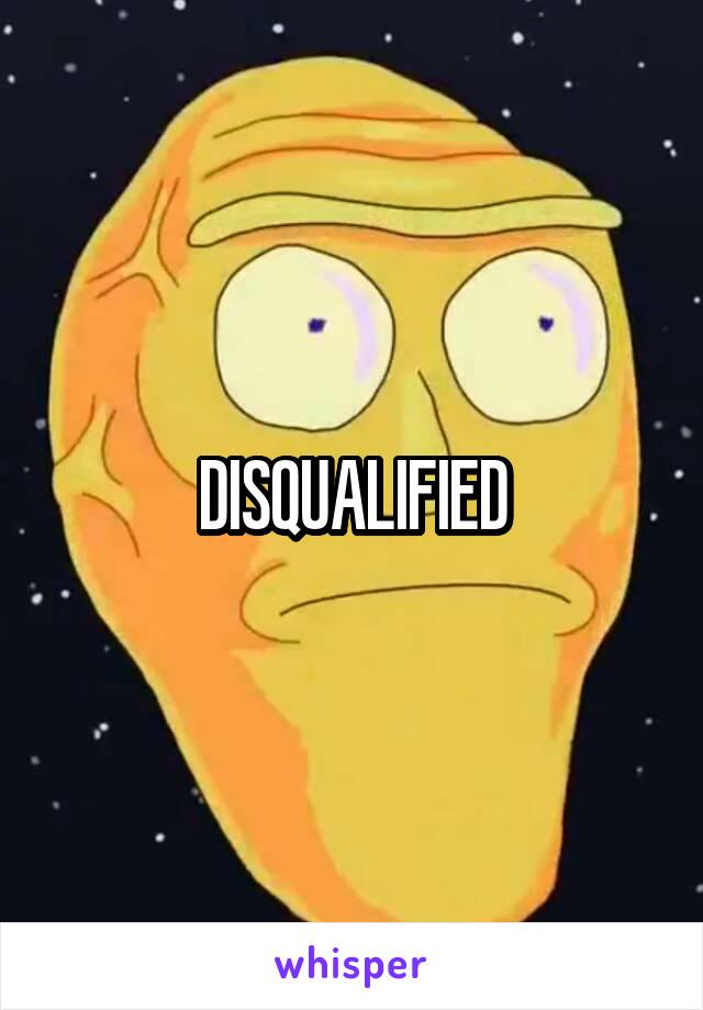 DISQUALIFIED