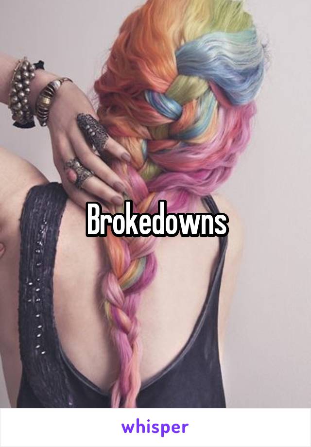 Brokedowns