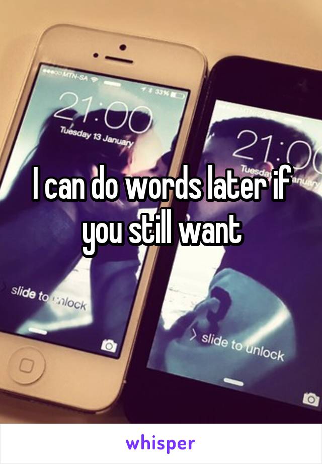 I can do words later if you still want
