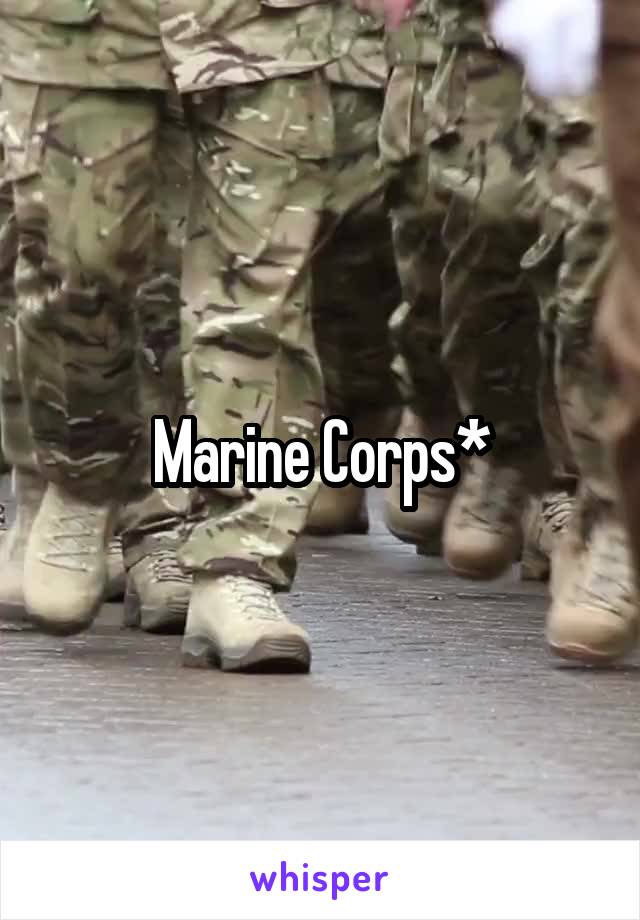 Marine Corps*