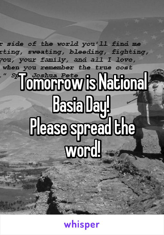Tomorrow is National Basia Day! 
Please spread the word!