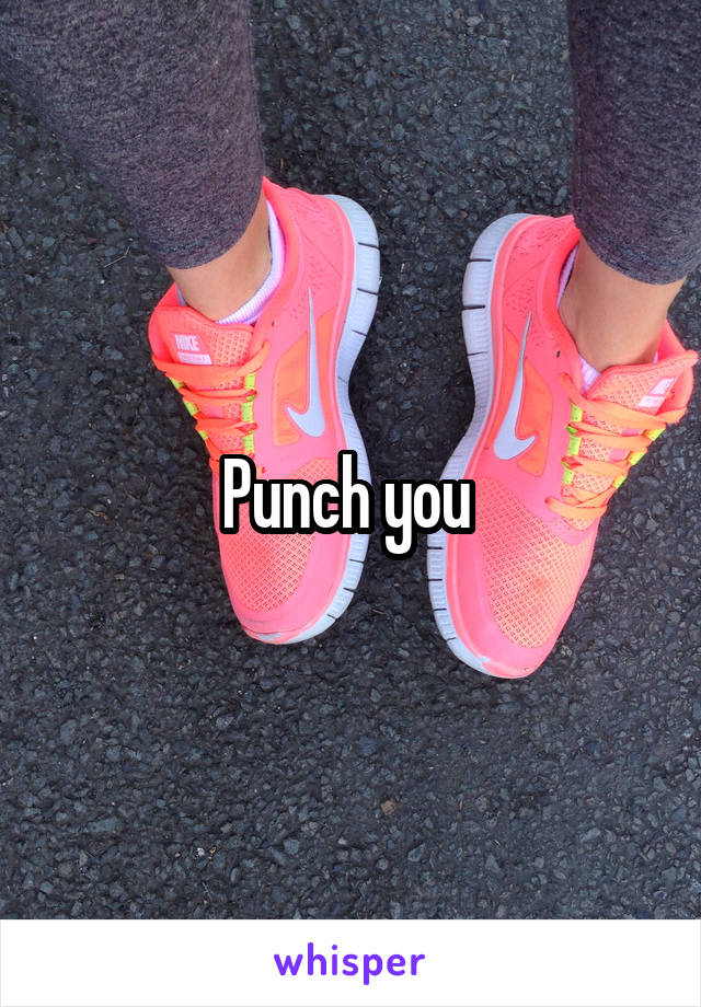 Punch you 
