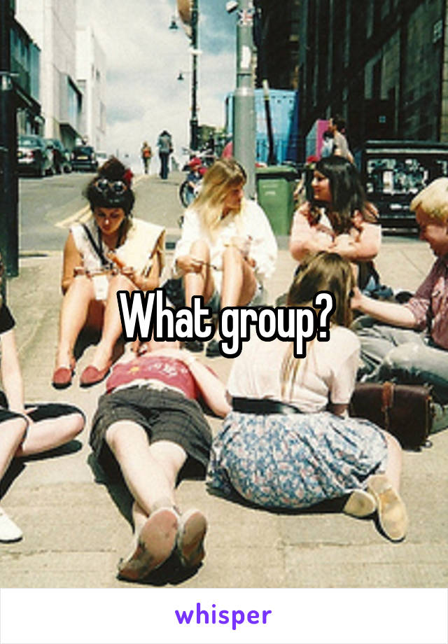 What group?