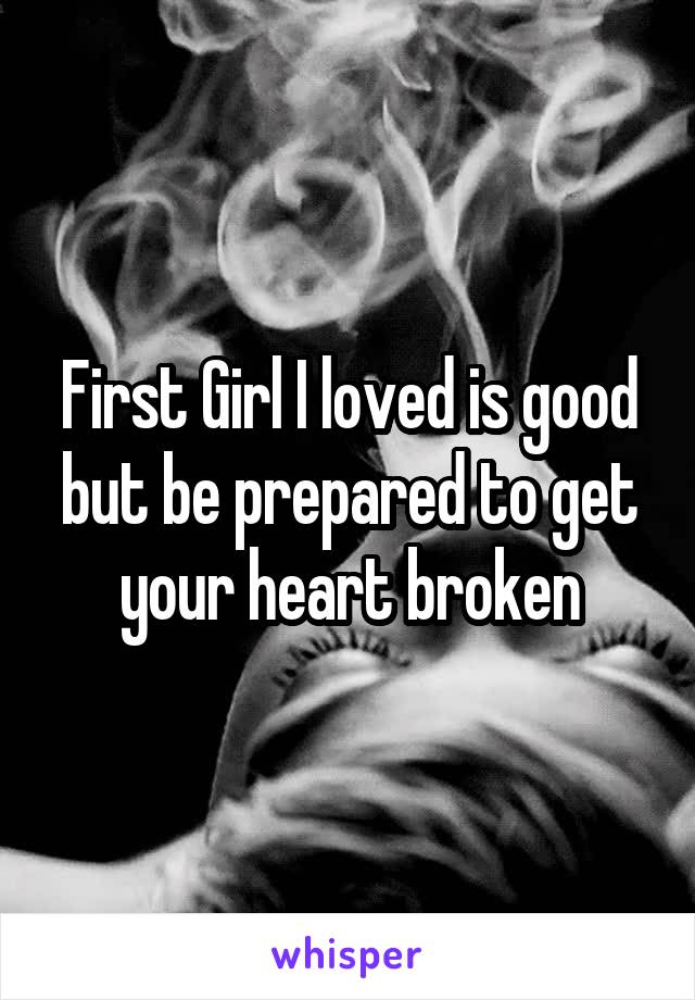 First Girl I loved is good but be prepared to get your heart broken