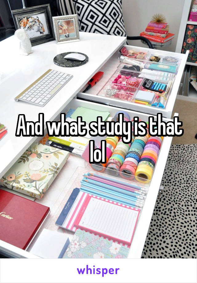 And what study is that lol 