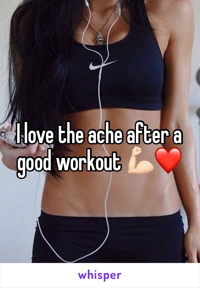 I love the ache after a good workout 💪🏻❤️