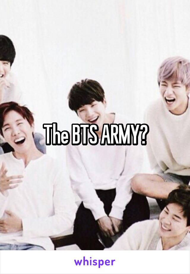 The BTS ARMY?