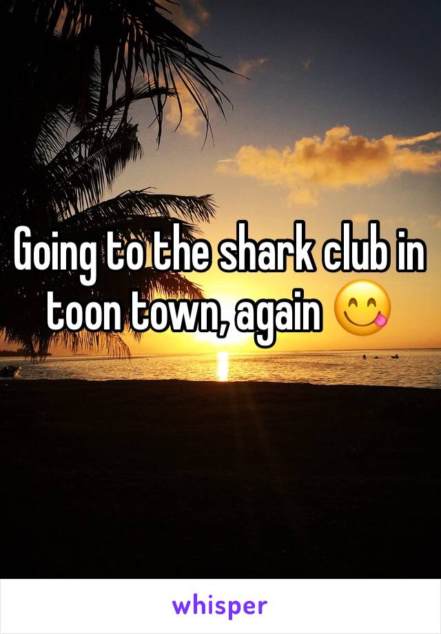 Going to the shark club in toon town, again 😋