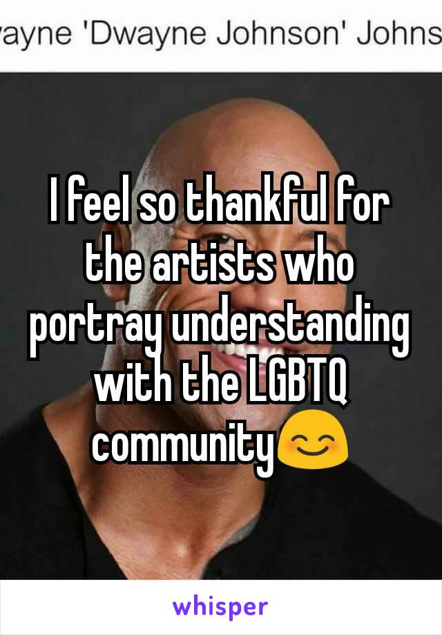 I feel so thankful for the artists who portray understanding with the LGBTQ community😊