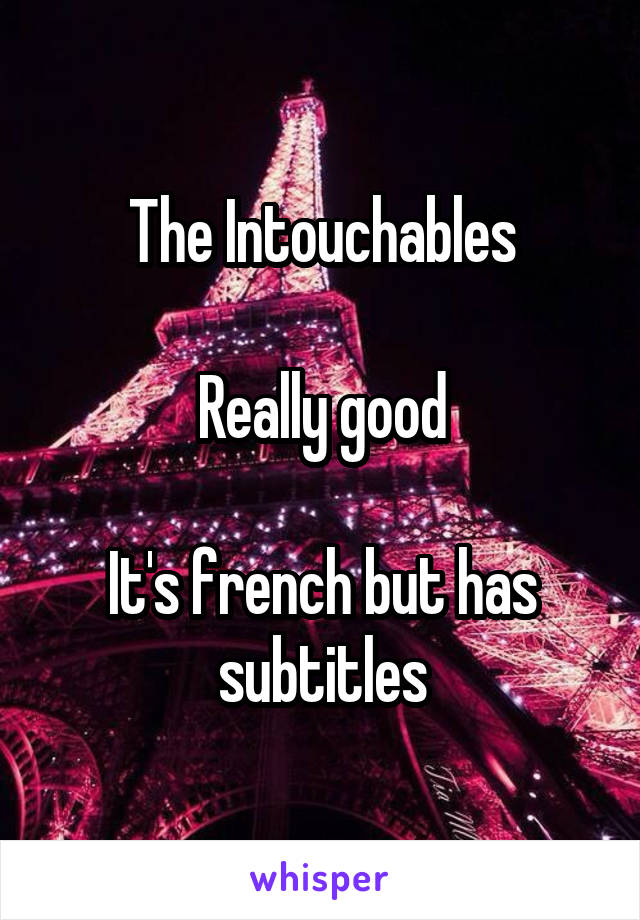 The Intouchables

Really good

It's french but has subtitles