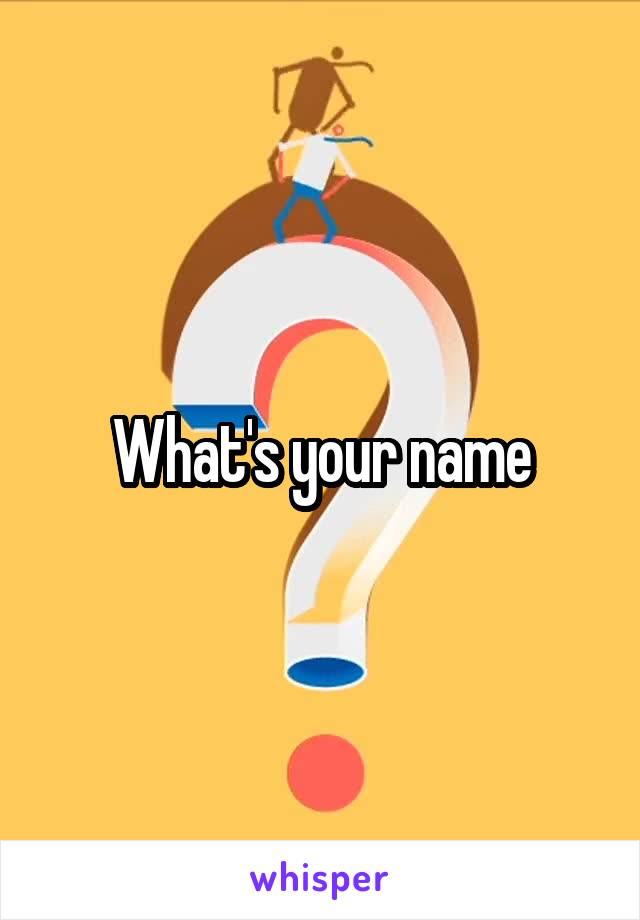 What's your name