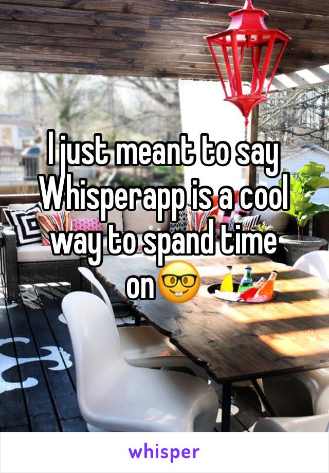 I just meant to say 
Whisperapp is a cool way to spand time on🤓