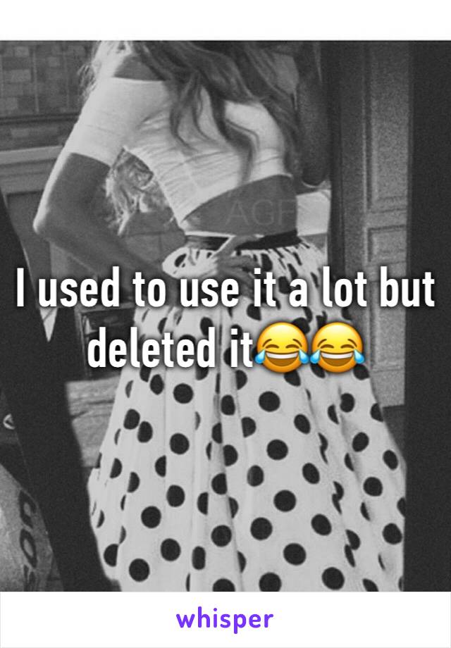 I used to use it a lot but deleted it😂😂