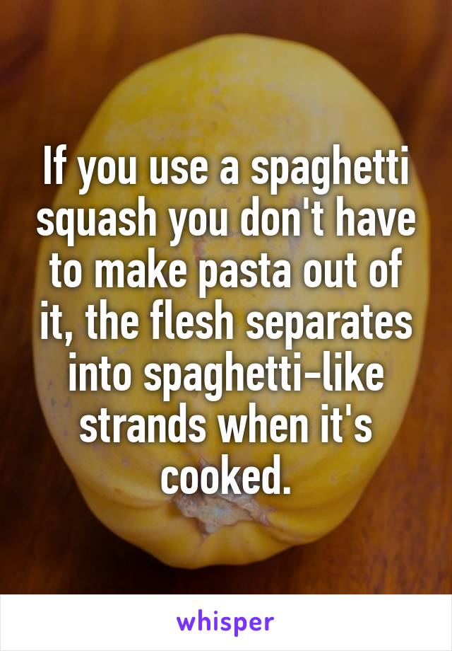 If you use a spaghetti squash you don't have to make pasta out of it, the flesh separates into spaghetti-like strands when it's cooked.