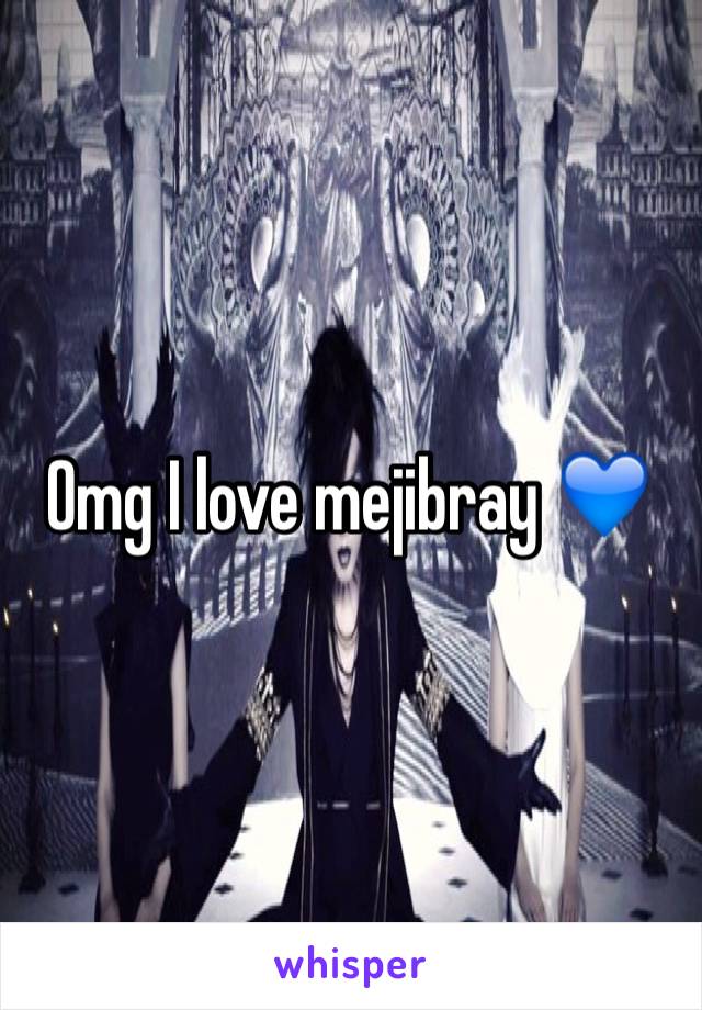 Omg I love mejibray 💙