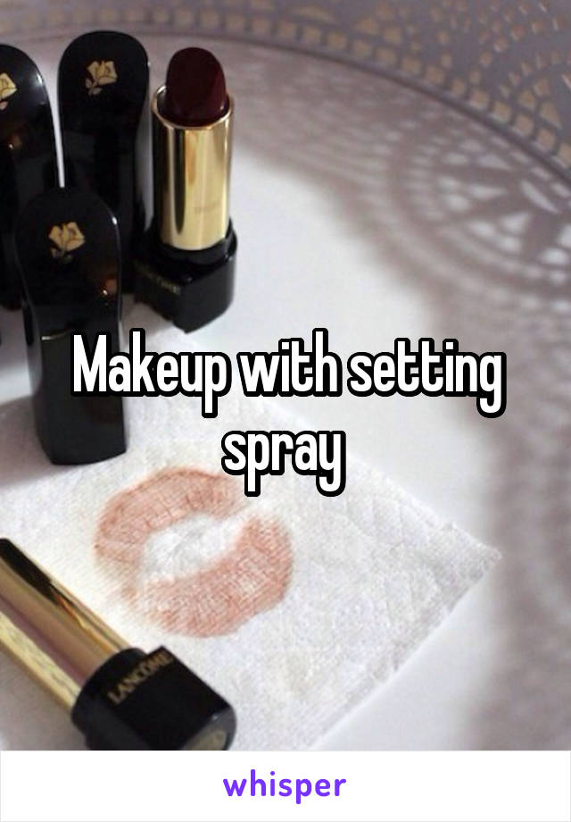 Makeup with setting spray 