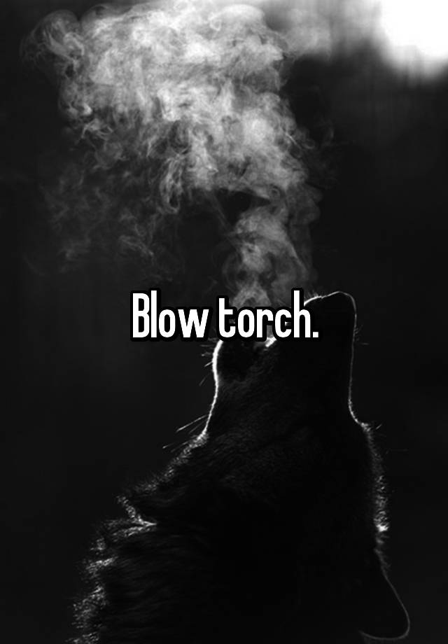 blow-torch