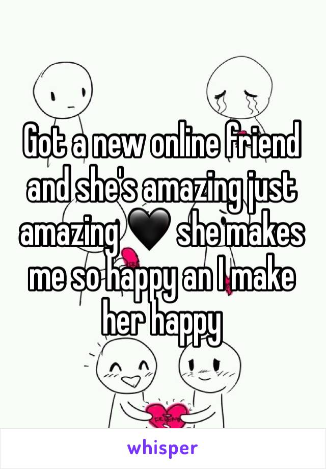 Got a new online friend and she's amazing just amazing 🖤 she makes me so happy an I make her happy 