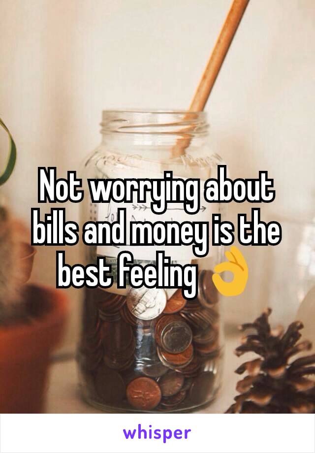 Not worrying about bills and money is the best feeling 👌