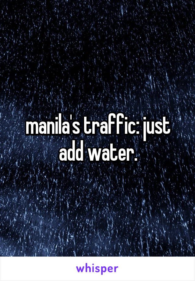 manila's traffic: just add water.