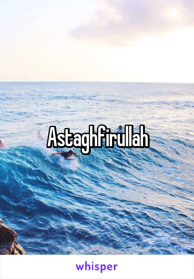 Astaghfirullah