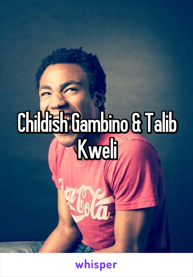 Childish Gambino & Talib Kweli