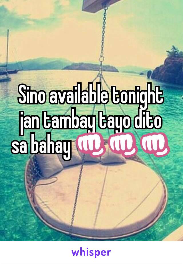 Sino available tonight jan tambay tayo dito sa bahay 👊👊👊