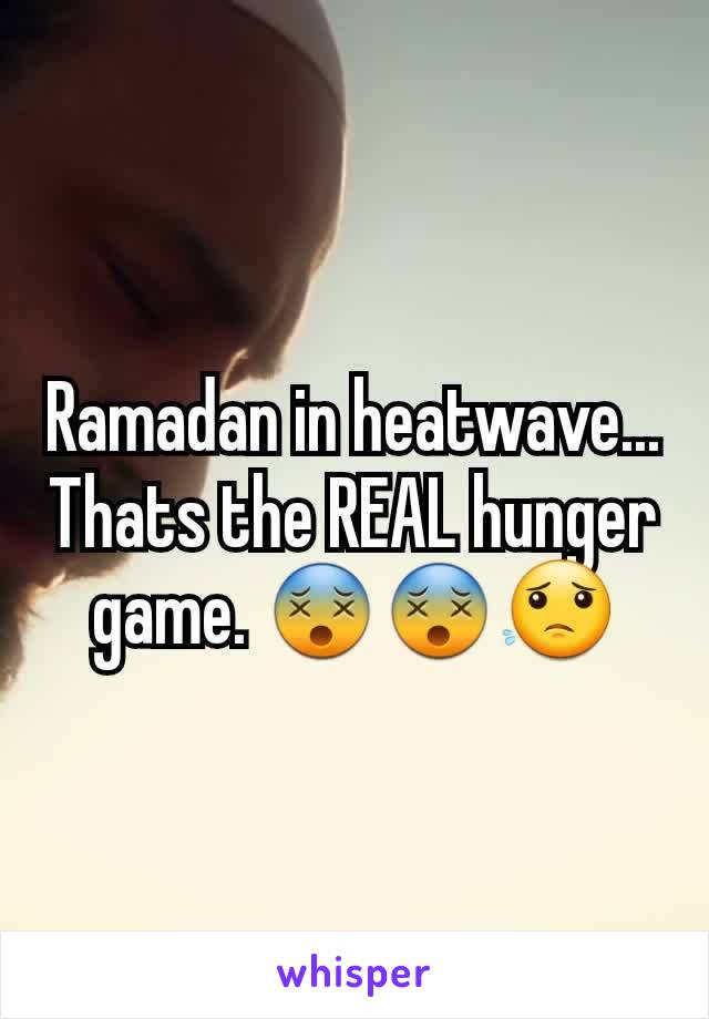 Ramadan in heatwave... Thats the REAL hunger game. 😵😵😟