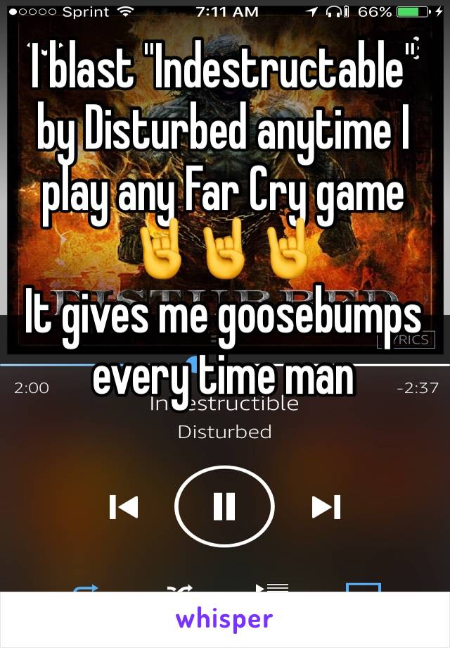 I blast "Indestructable" by Disturbed anytime I play any Far Cry game 🤘🤘🤘
It gives me goosebumps every time man 