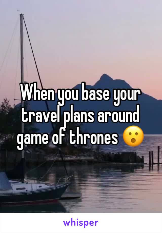 When you base your travel plans around game of thrones 😮