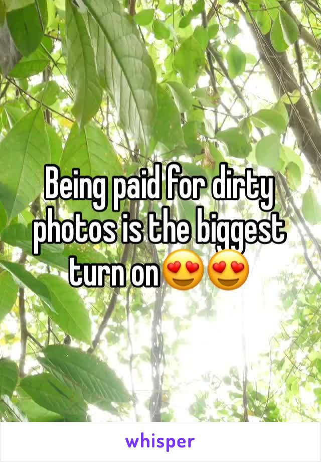 Being paid for dirty photos is the biggest turn on😍😍