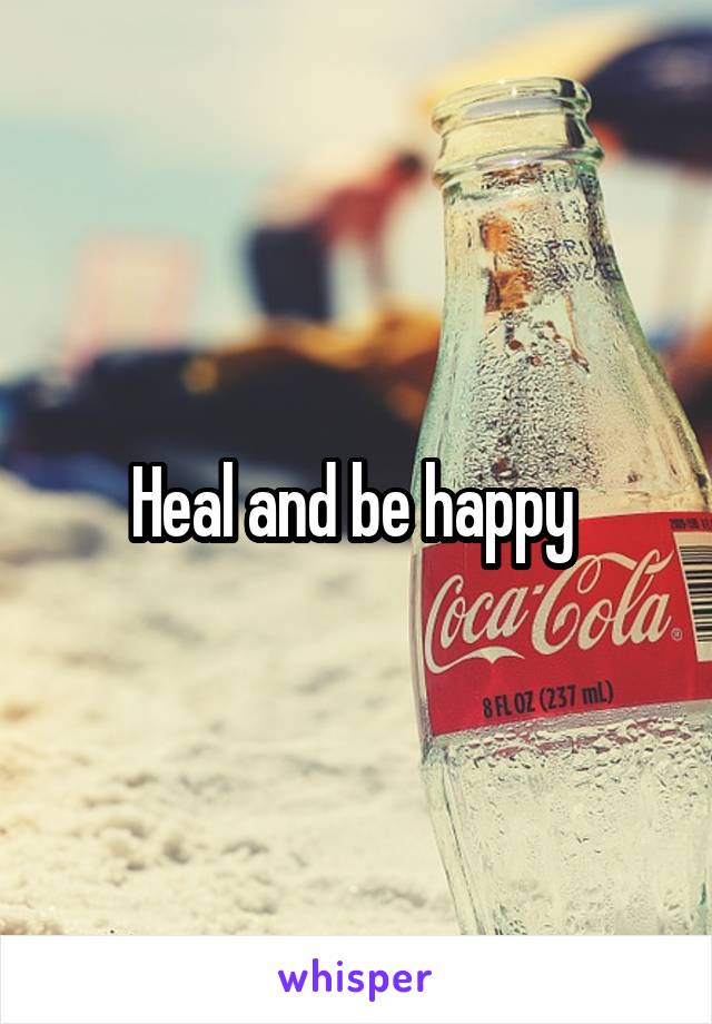 Heal and be happy 
