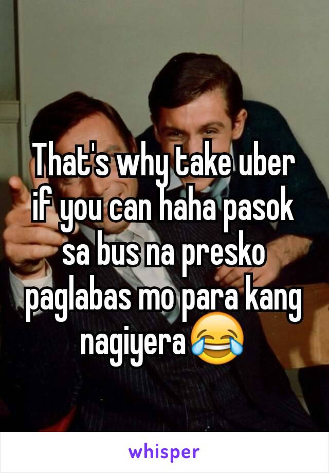 That's why take uber if you can haha pasok sa bus na presko paglabas mo para kang nagiyera😂