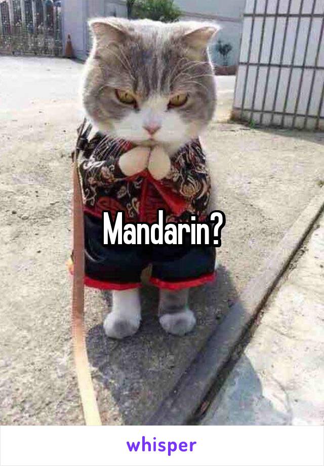 Mandarin?